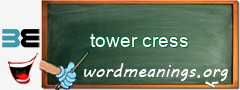 WordMeaning blackboard for tower cress